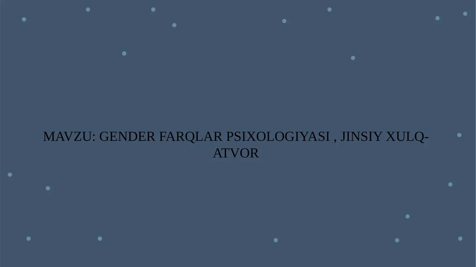 GENDER FARQLAR PSIXOLOGIYASI , JINSIY XULQ-ATVOR 1