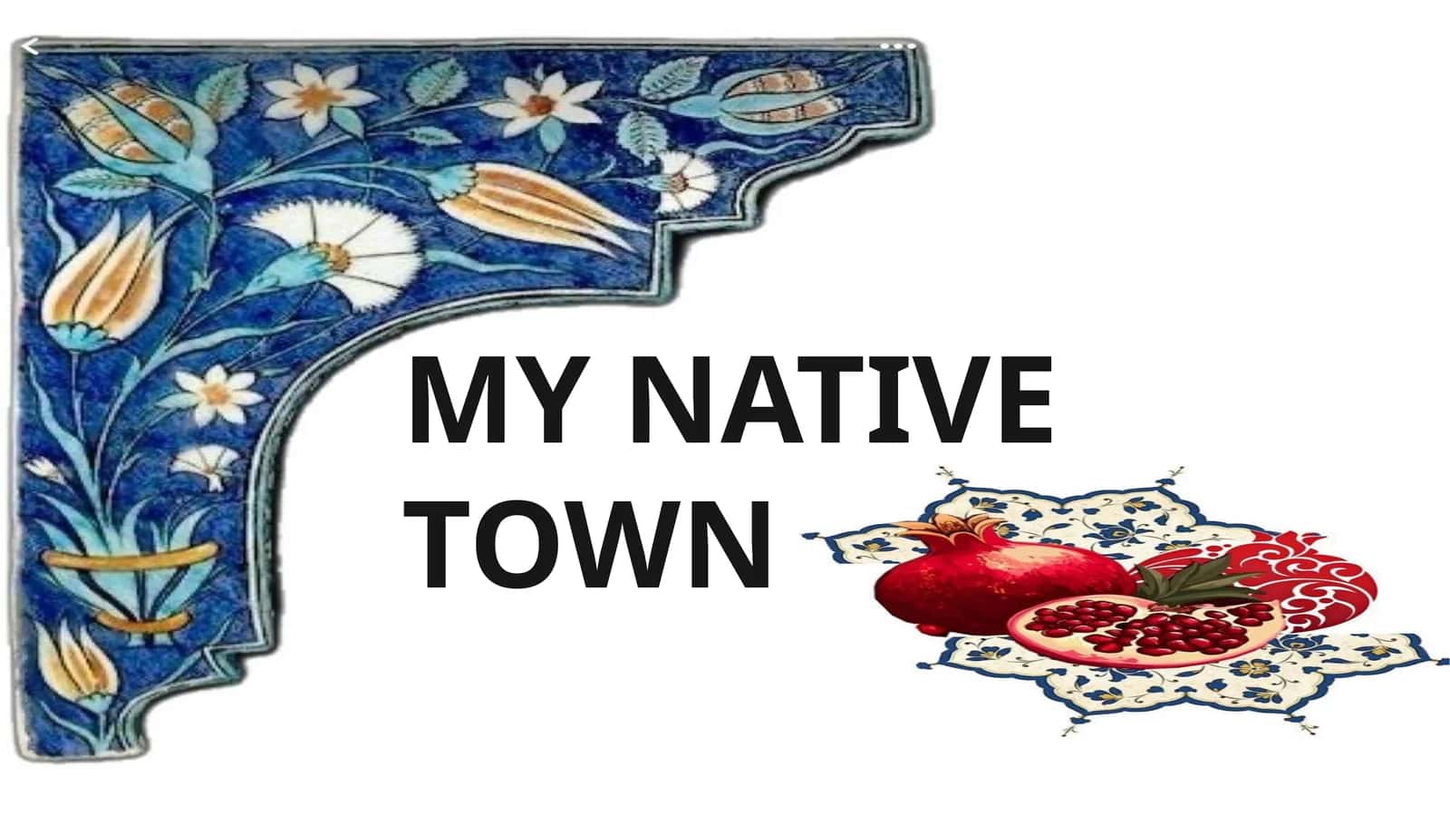 MY NATIVE TOWN 1