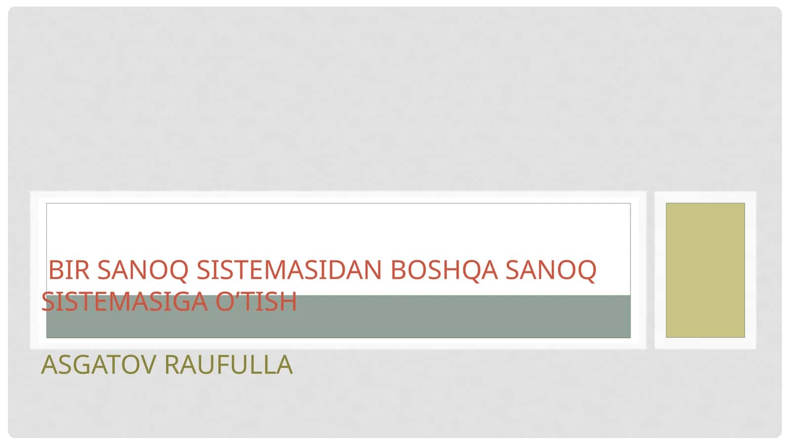 Birsanoqsistemasidanboshqasanoqsistemasigao’tishasgatovraufulla 1