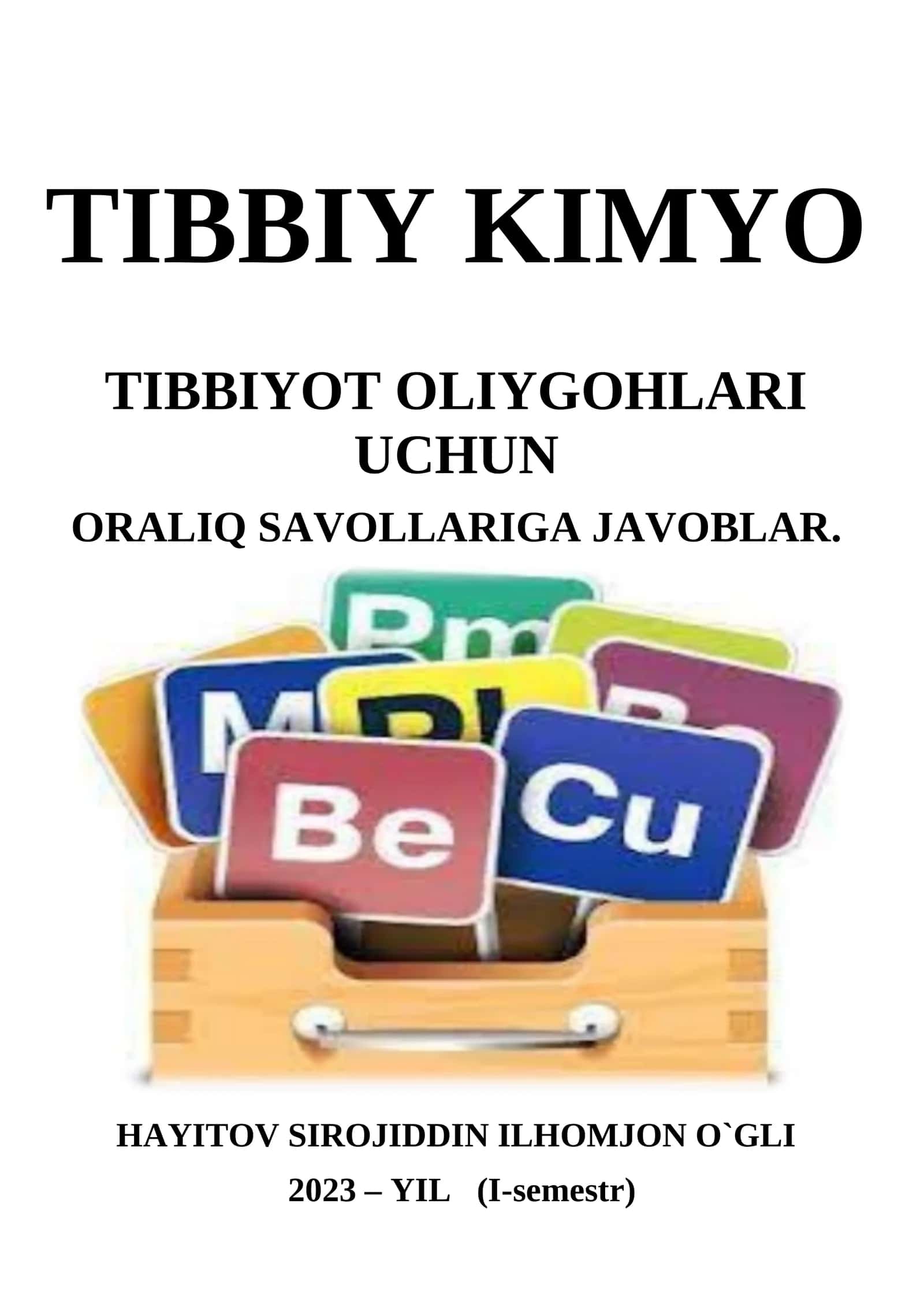 TIBBIY KIMYO TIBBIYOT OLIYGOHLARI UCHUN HAYITOV SIROJIDDIN ILHOMJON O`GLI 2023 – YIL (I-semestr) TIBBIY KIMYODAN ORALIQ SAVOLLARI VA JAVOBLARI 1