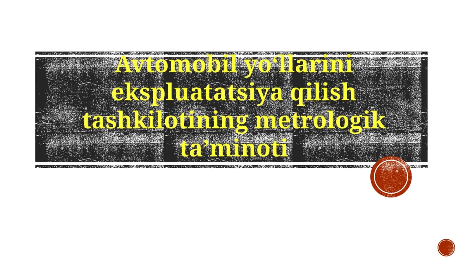 Avtomobilyoʻllarini ekspluatatsiya qilish tashkilotining metrologik taʼminoti 1