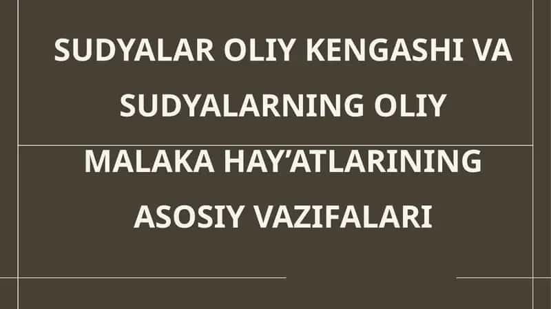 SUDYALAR OLIY KENGASHI VA SUDYALARNING OLIY MALAKA HAY’ATLARINING ASOSIY VAZIFALARI 1