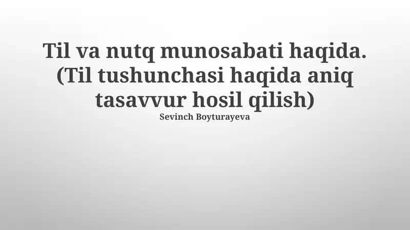 Til va nutq munosabati haqida.(Til tushunchasi haqida aniq tasavvur hosil qilish) 1