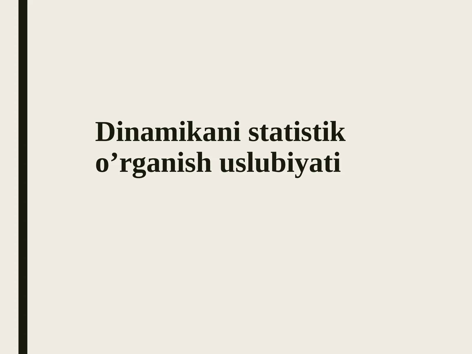 Dinamika statistiko oʻrganish uslubiyati 1