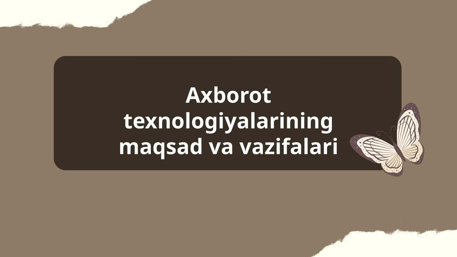 Axborot texnologiyalarining maqsad va vazifalari 1