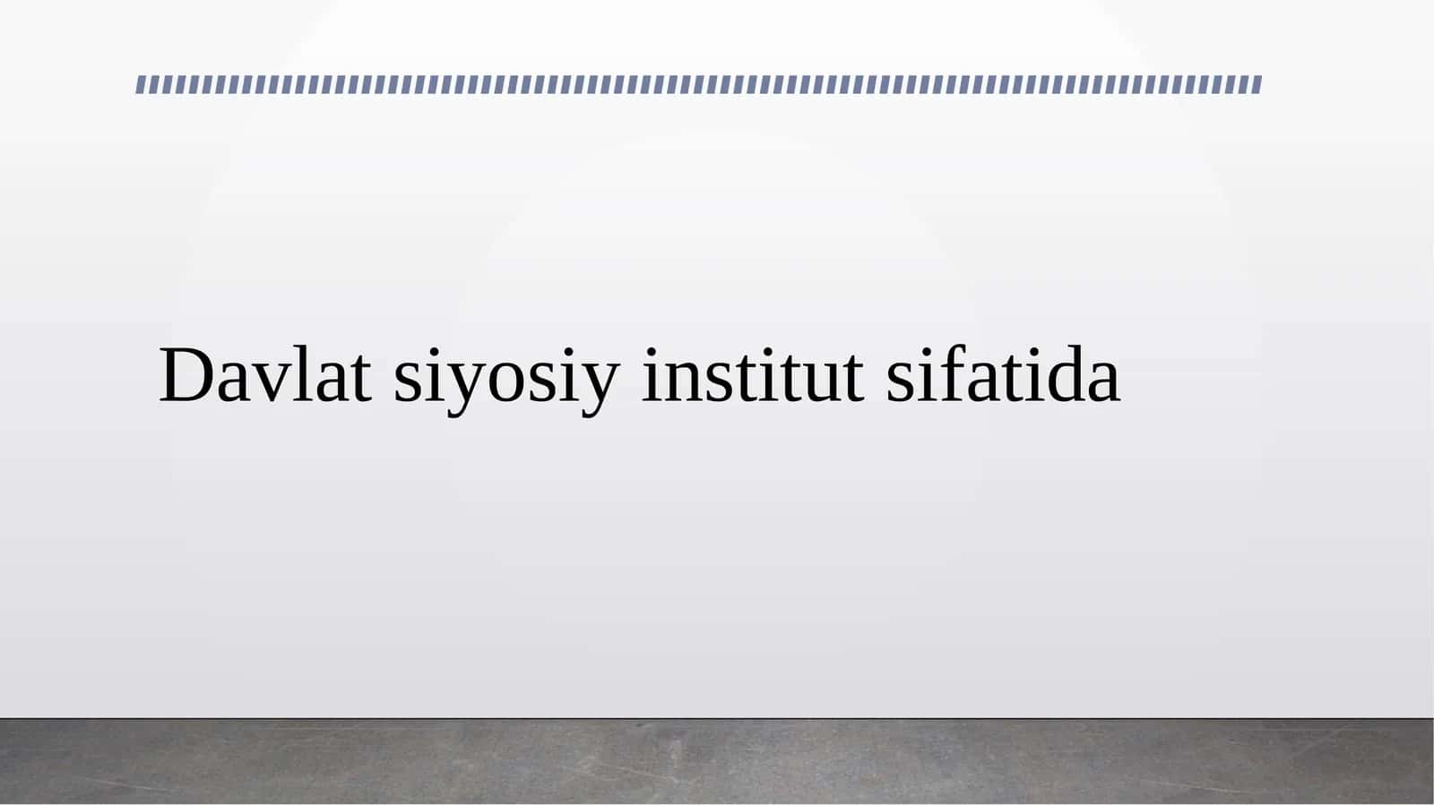 Davlat siyosiy institut sifatida 1