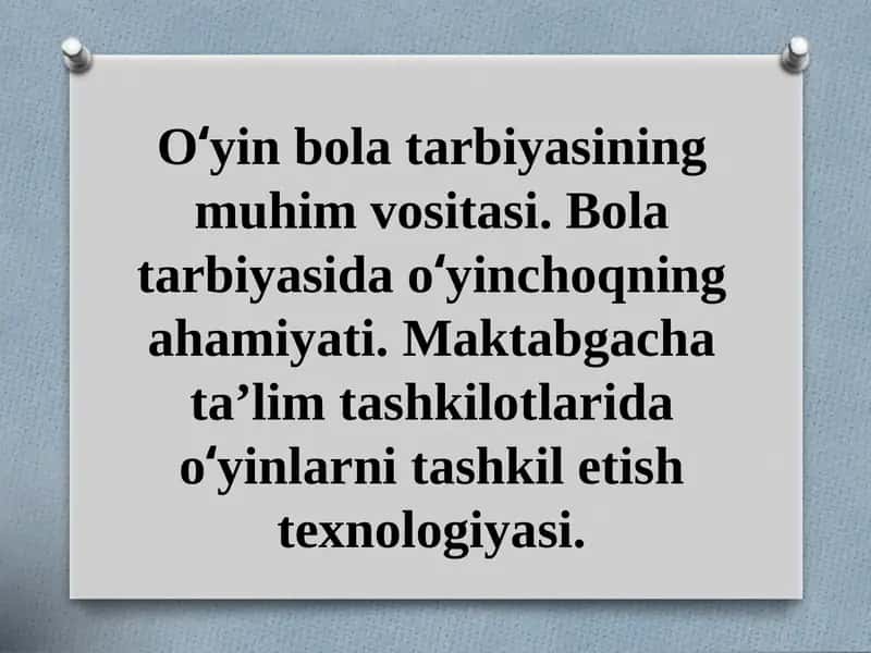O‘yin bola tarbiyasining muhim vositasi. Bola tarbiyasida o‘yinchoqning ahamiyati. Maktabgacha ta’lim tashkilotlarida o‘yinlarni tashkil etish texnologiyasi. 1
