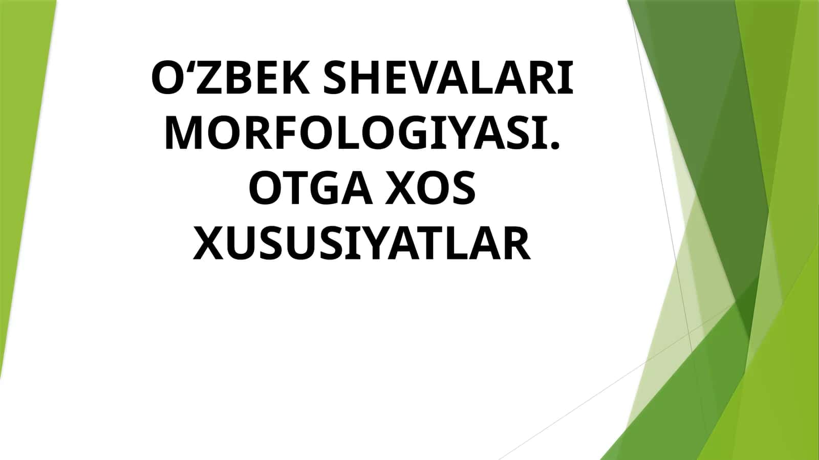 O‘ZBEK SHEVALARIMORFOLOGIYASI. OTGA XOS XUSUSIYATLAR 1