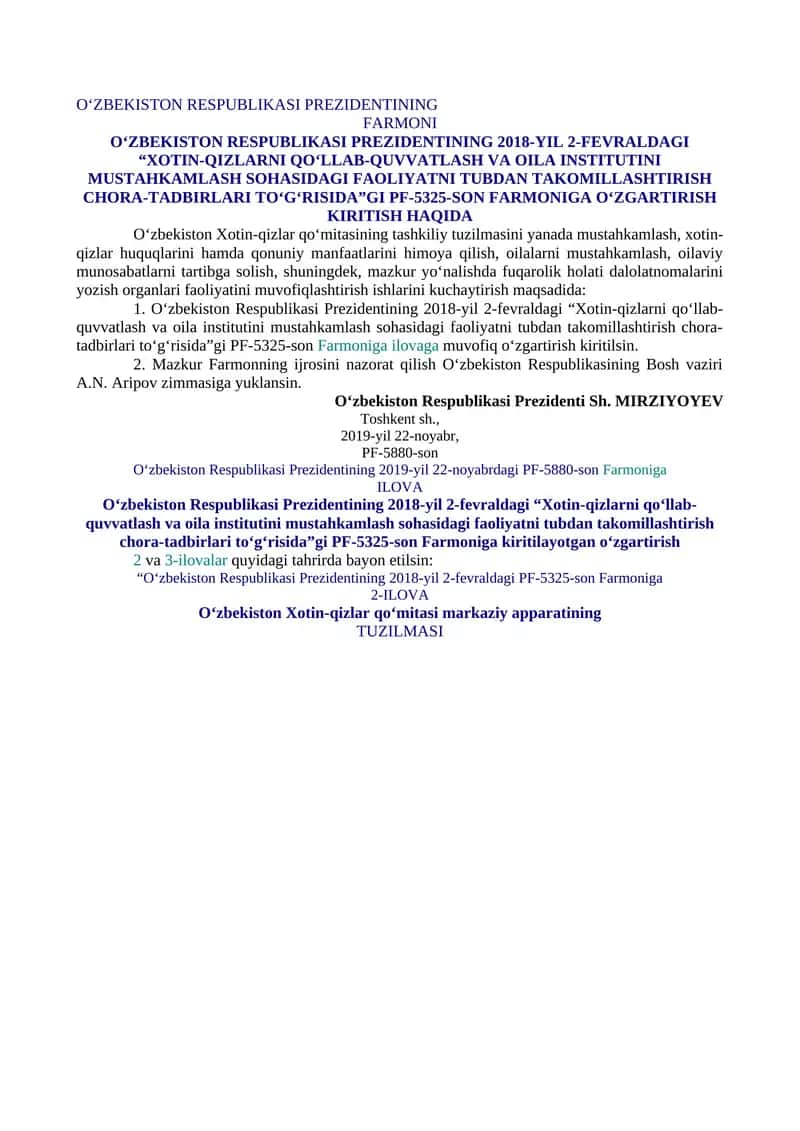 O‘ZBEKISTON RESPUBLIKASI PREZIDENTINING 2018-YIL 2-FEVRALDAGI “XOTIN-QIZLARNI QO‘LLAB-QUVVATLASH VA OILA INSTITUTINI MUSTAHKAMLASH SOHASIDAGI FAOLIYATNI TUBDAN TAKOMILLASHTIRISH CHORA-TADBIRLARI TO‘G‘RISIDA”GI PF-5325-SON FARMONIGA O‘ZGARTIRISH KIRITISH HAQIDA 1