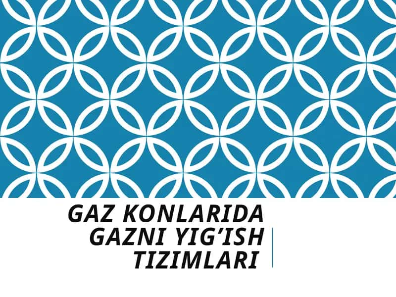 Gaz konlarida gazni yig’ish tizimlari 1