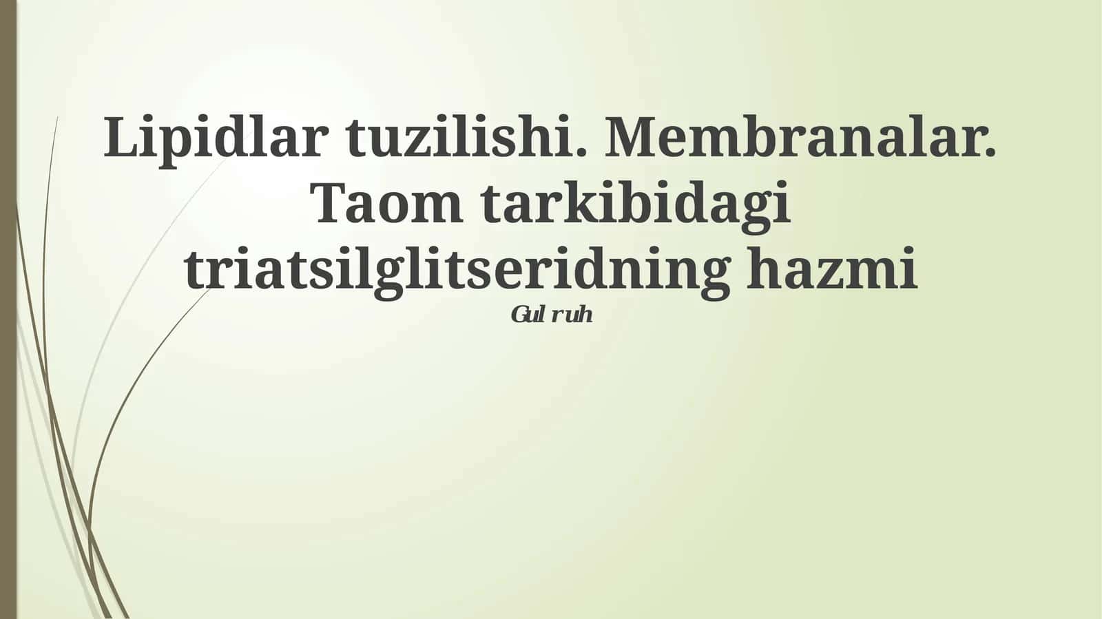 Lipidlar tuzilishi. Membranalar. Taom tarkibidagi triatsilglitseridning hazmi 1
