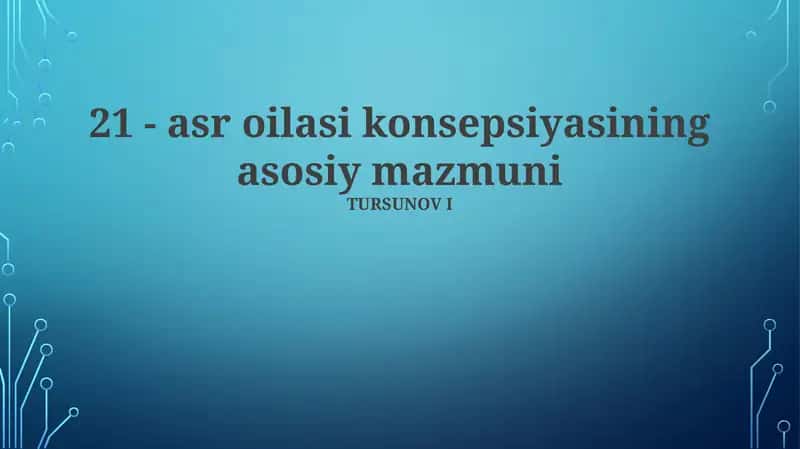 21 - asr oilasi konsepsiyasining asosiy mazmuni 1
