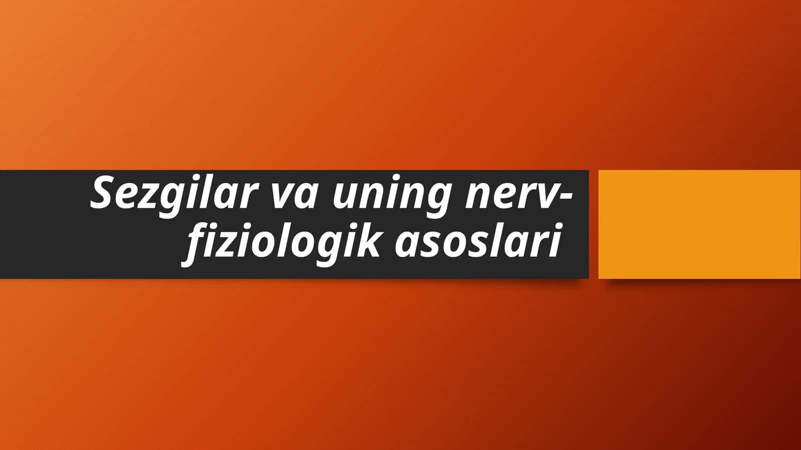 Sezgilar va uning nerv-fiziologik asoslari 1