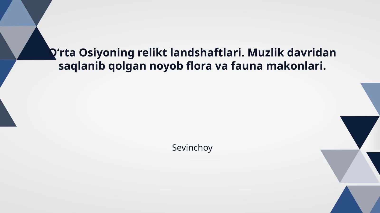 Oʻrta Osiyoning relikt landshaftlari. Muzlik davridan saqlanib qolgan noyob flora va fauna makonlari. 1