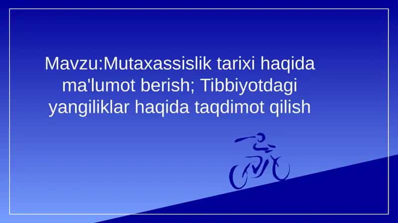 Mutaxassislik tarixi haqida ma'lumot berish; Tibbiyotdagi yangiliklar haqida taqdimot qilish 1