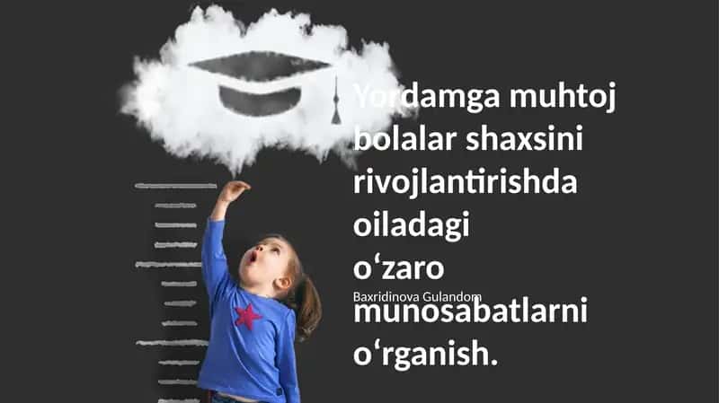 Yordamga muhtoj bolalar shaxsini rivojlantirishda oiladagi o‘zaro munosabatlarni o‘rganish 1