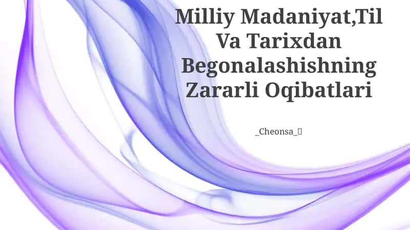 Milliy Madaniyat,Til Va Tarixdan Begonalashishning Zararli Oqibatlari 1
