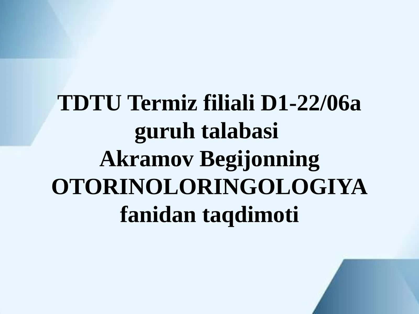 Akramov Begijonning OTORINOLORINGOLOGIYAfanidan taqdimoti 1