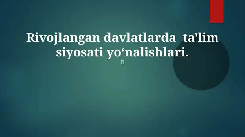 Rivojlangan davlatlarda ta'lim siyosati yoʻnalishlari 1