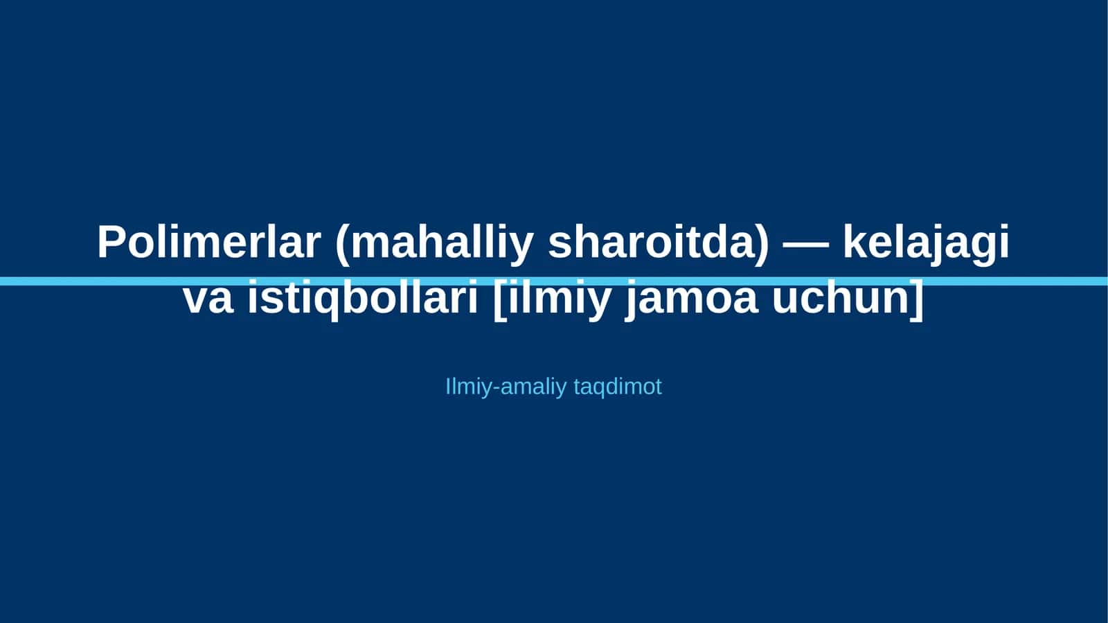 Polimerlar (mahalliy sharoitda) — kelajagi va istiqbollari [ilmiy jamoa uchun] 1
