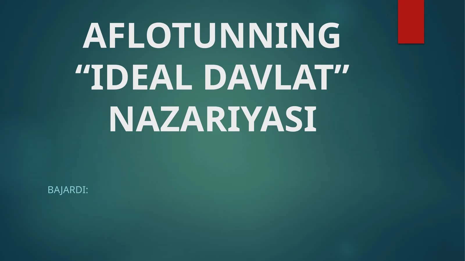 AFLOTUNNING“IDEAL DAVLAT”NAZARIYASI 1