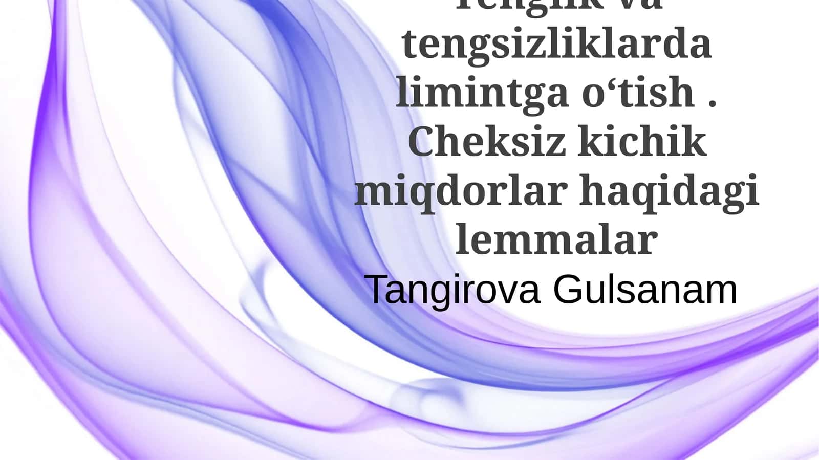 Tenglik va tengsizliklarda limintga oʻtish . Cheksiz kichik miqdorlar haqidagi lemmalar 1