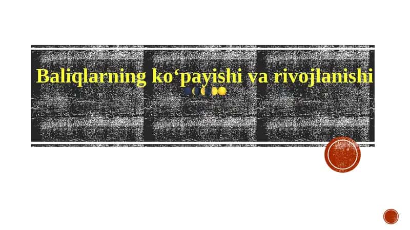 Baliqlarning koʻpayishi va rivojlanishi 1