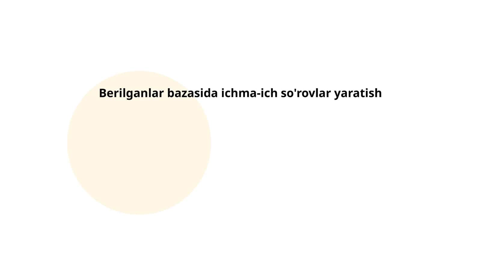 Berilganlar bazasida ichma-ich so'rovlar yaratish 1