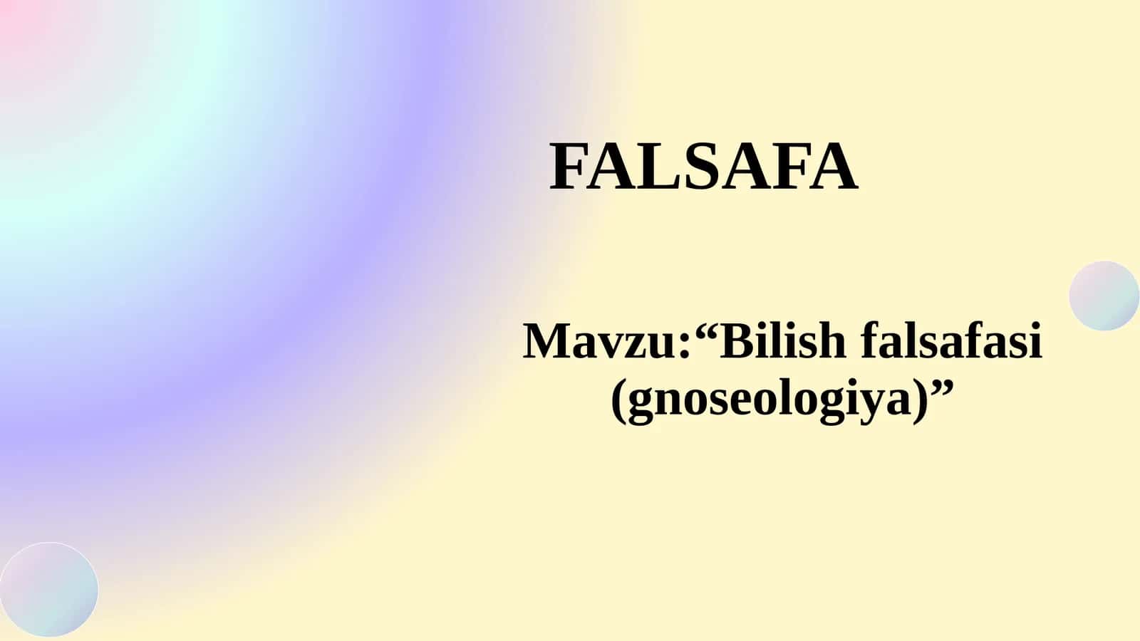 Bilish falsafasi (gnoseologiya) 1
