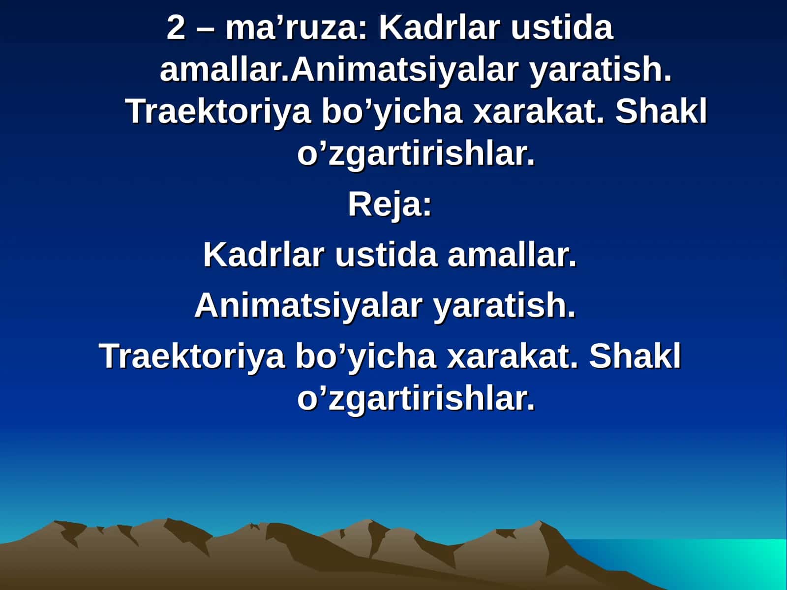 ma’ruza: Kadrlar ustida amallar.Animatsiyalar yaratish. Traektoriya bo’yichaxarakat. Shakl o’zgartirishlar 1