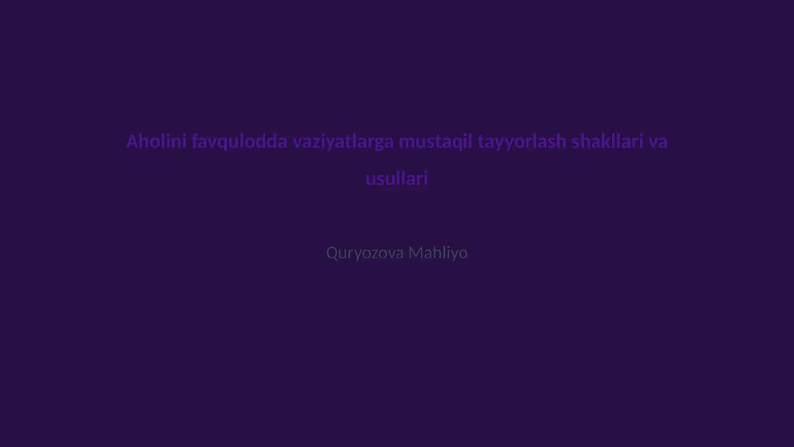 Aholini favqulodda vaziyatlarga mustaqil tayyorlash shakllari va usullari 1