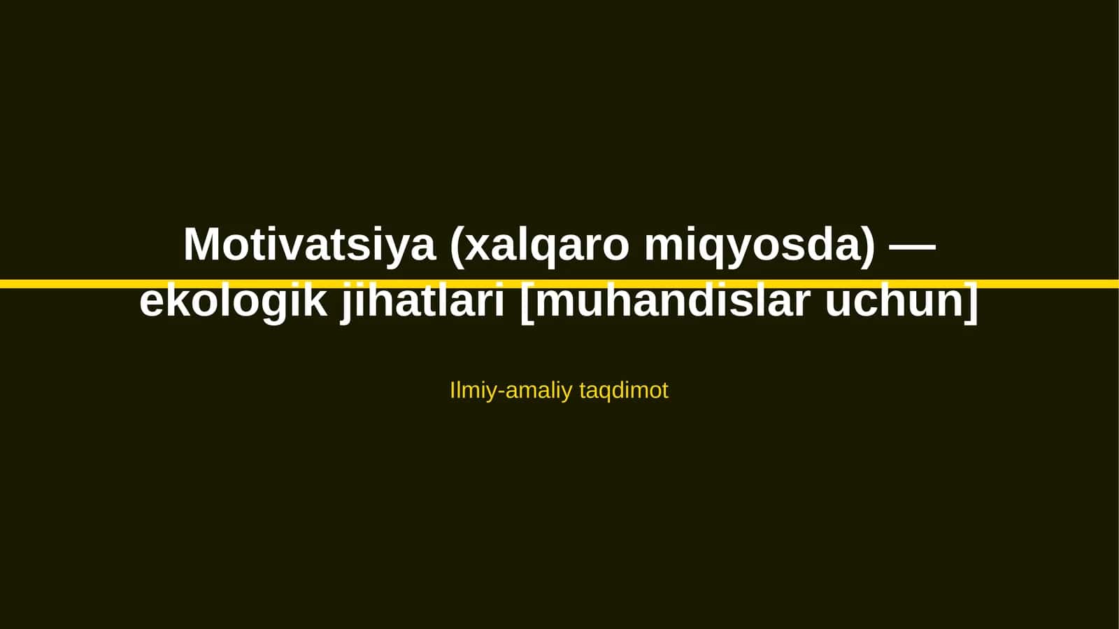 Motivatsiya (xalqaro miqyosda) — ekologik jihatlari [muhandislar uchun] 1