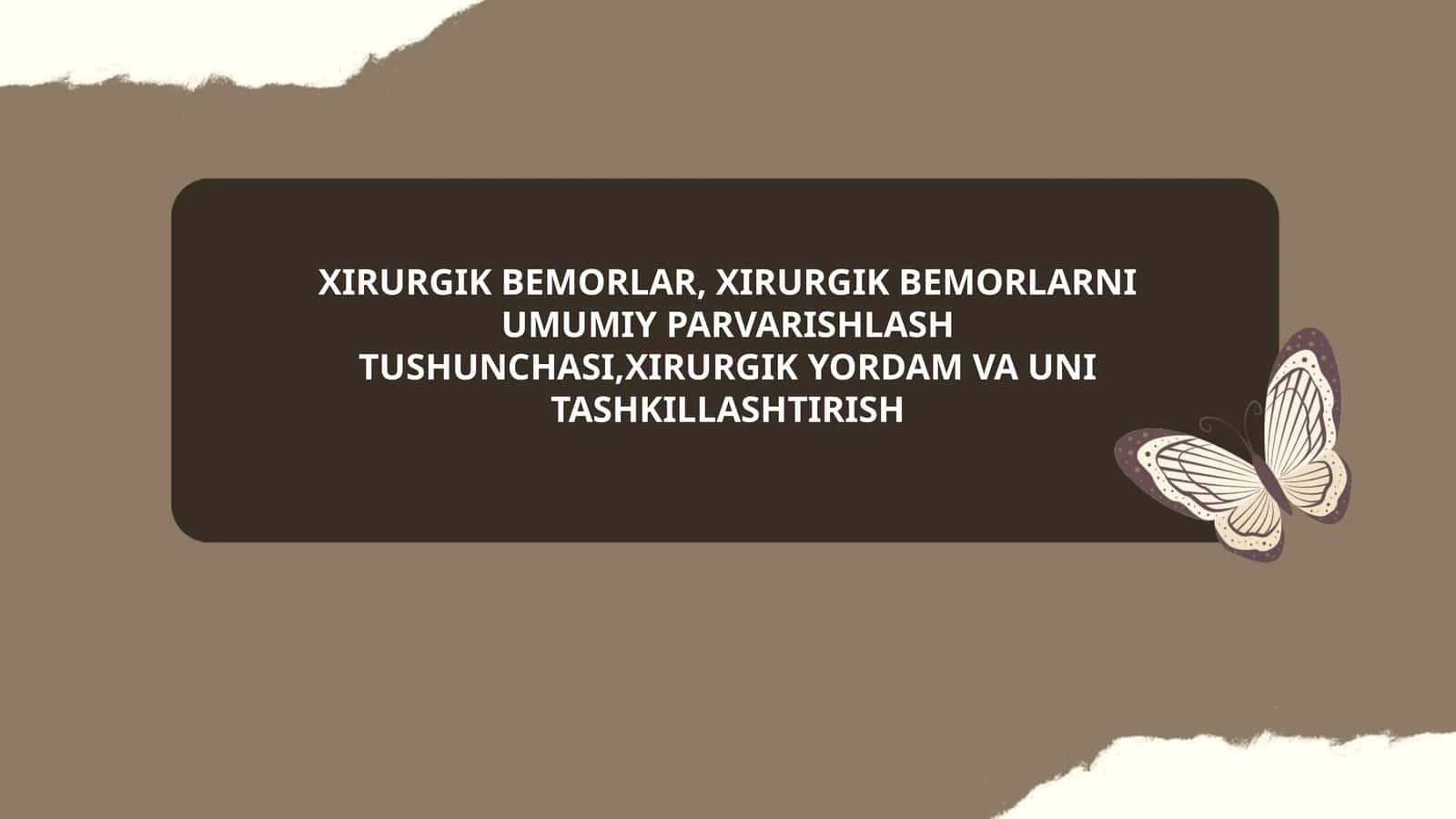 XIRURGIK BEMORLAR,XIRURGIK BEMORLARNI UMUMIY PARVARISHLASH TUSHUNCHASI,XIRURGIK YORDAM VA UNI TASHKILLASHTIRISH 1