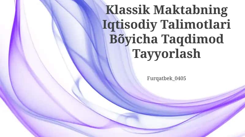 Klassik Maktabning Iqtisodiy Talimotlari Bõyicha Taqdimod Tayyorlash 1