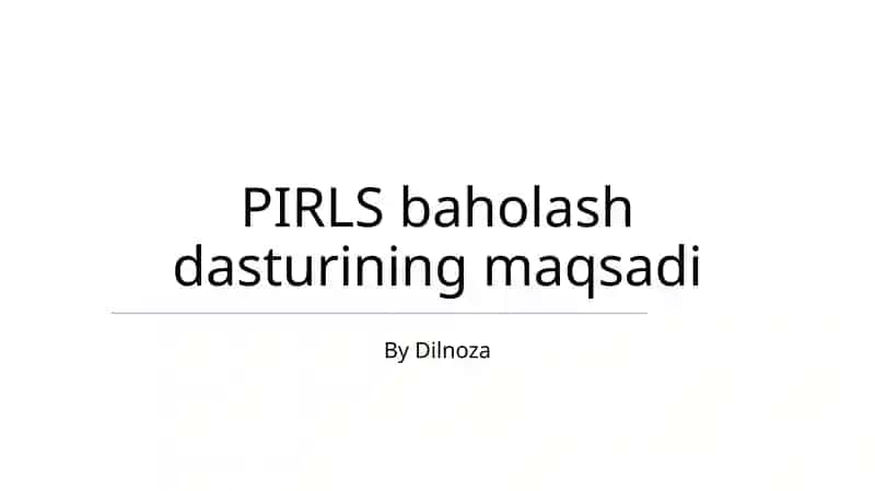 PIRLS Baholash Dasturining Maqsadi 1
