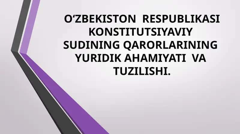 O‘ZBEKISTON RESPUBLIKASI KONSTITUTSIYAVIY SUDINING QARORLARINING YURIDIK AHAMIYATI VA TUZILISHI 1