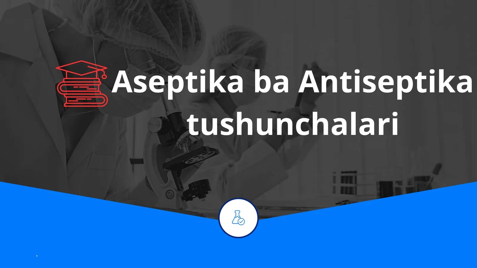 Aseptika ba Antiseptika tushunchalari 1