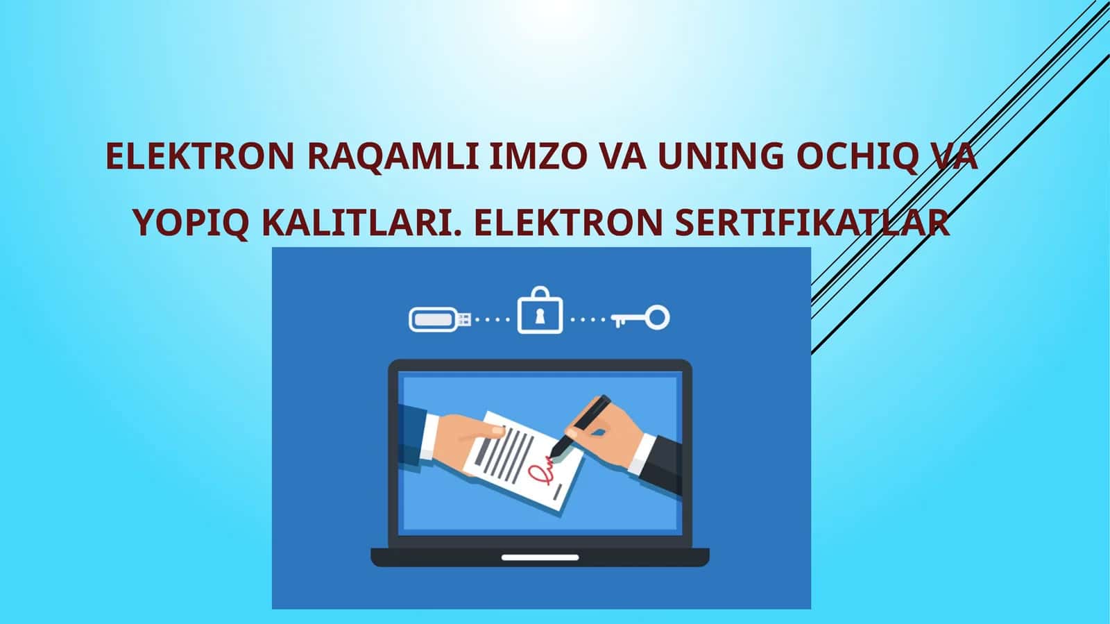 ELEKTRON RAQAMLI IMZO VA UNING OCHIQ VA YOPIQ KALITLARI. ELEKTRON SERTIFIKATLAR 1