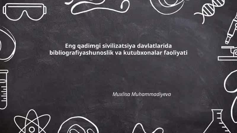 Eng qadimgi sivilizatsiya davlatlarida bibliografiyashunoslik va kutubxonalar faoliyati 1