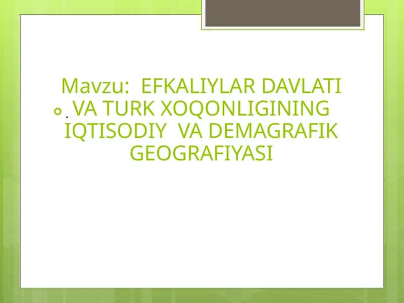 EFKALIYLARDAVLATI VA TURK XOQONLIGINING IQTISODIY VA DEMAGRAFIK GEOGRAFIYASI 1