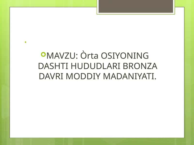 Òrta OSIYONING DASHTI HUDUDLARI BRONZA DAVRI MODDIY MADANIYATI1.pptx 1