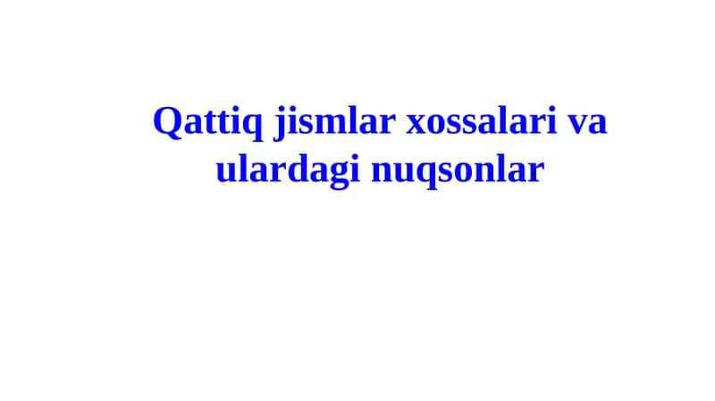Qattiq jismlar xossalari va ulardaginuqsonlar 1