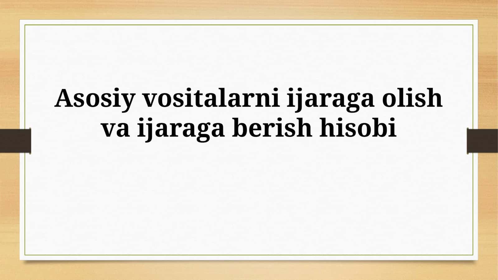 Asosiy vositalarni ijaraga olish va ijaragaberish hisobi 1