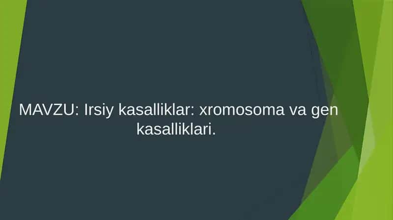 Irsiy kasalliklar (xromosoma va gen kasalliklari) 1