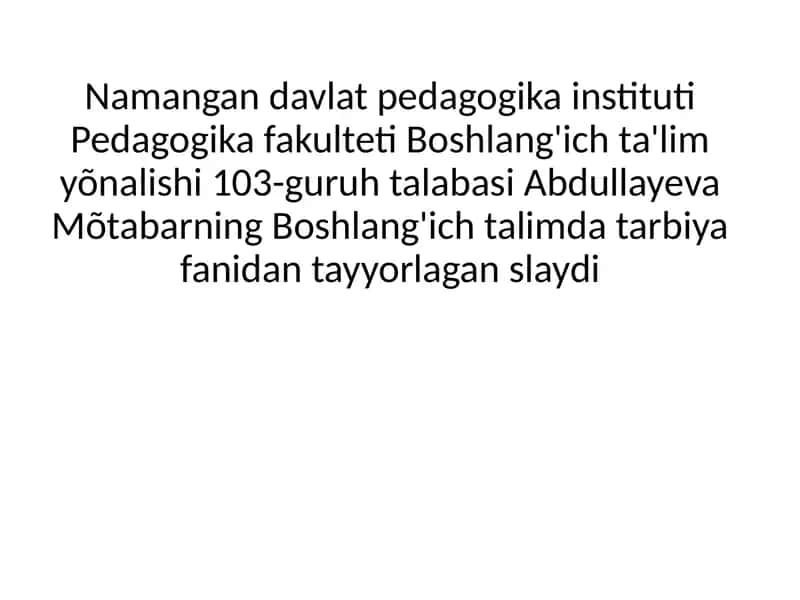 Abdullayeva Mõtabarning Boshlang'ich talimda tarbiya fanidan tayyorlagan slayd 1