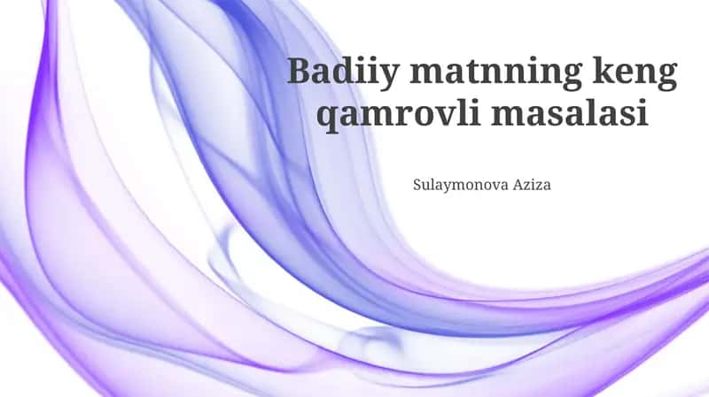 Badiiy Matnning Keng Koʻlamli Muammolari 1