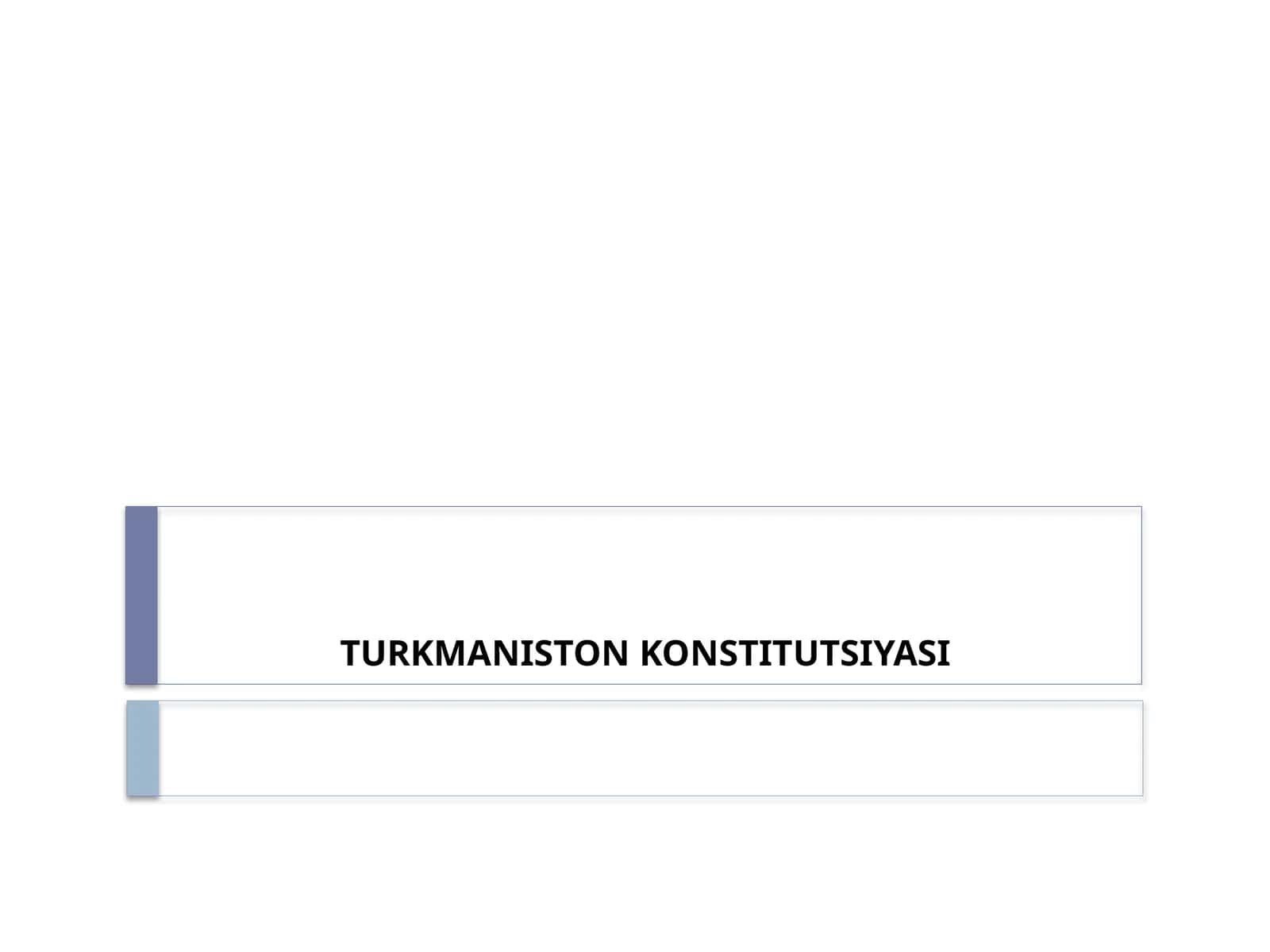 TURKMANISTON KONSTITUTSIYASI 1