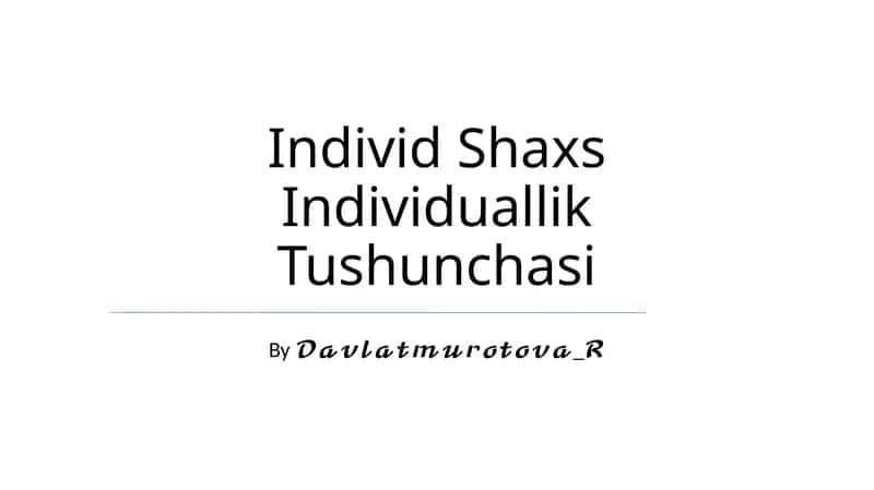 Individ Shaxs Individuallik Tushunchasi 1