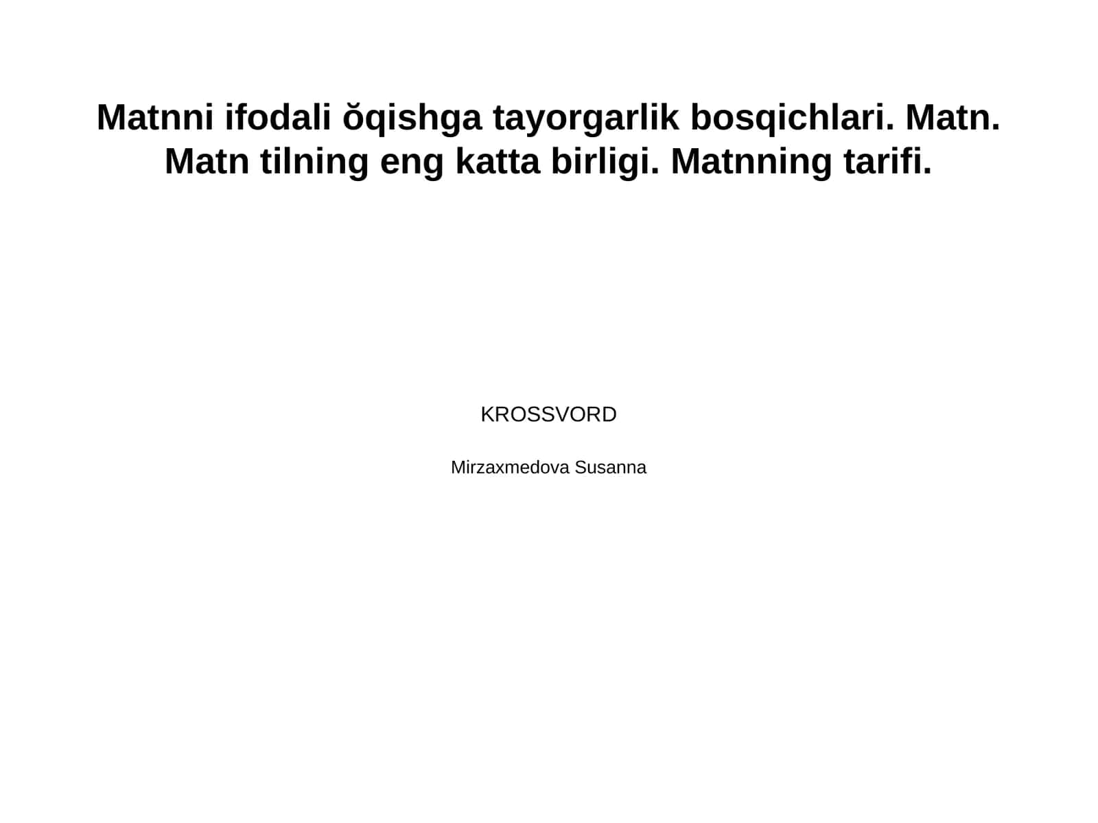 Matnni ifodali ŏqishga tayorgarlik bosqichlari. Matn. Matn tilning eng katta birligi. Matnning tarifi. 1