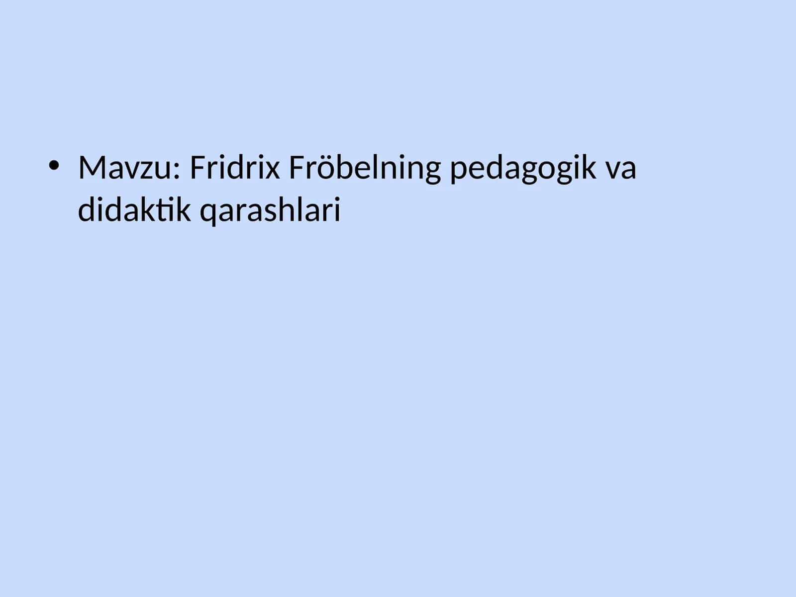 FridrixFröbelning pedagogik va didaktik qarashlari 1